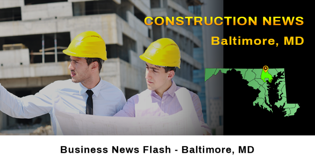 construction news Baltimore MD